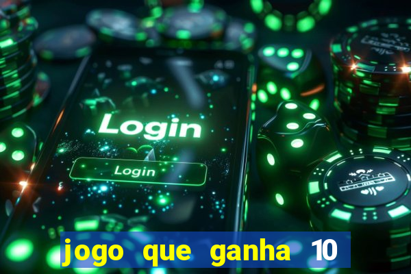 jogo que ganha 10 reais no cadastro